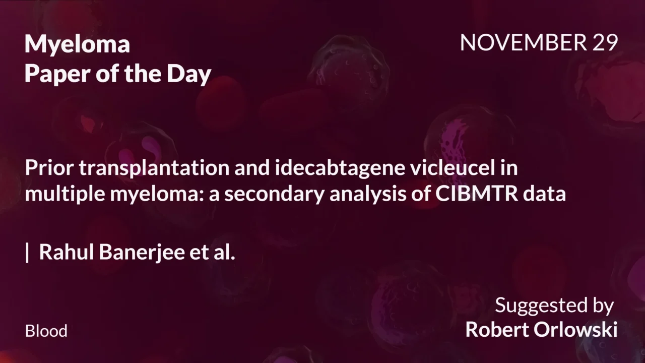 Myeloma Paper of the Day, November 29th, Suggested by Robert Orlowski