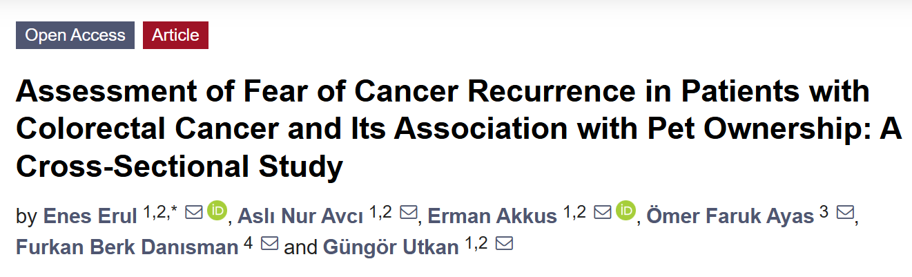 Enes Erul: Pet Ownership and Fear of Recurrence in Colorectal Cancer 3 Enes Erul: Pet Ownership and Fear of Recurrence in Colorectal Cancer