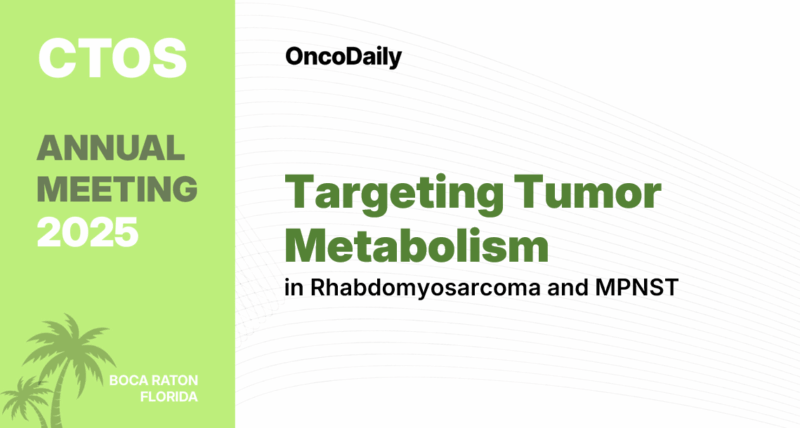CTOS 2025: Targeting Tumor Metabolism in Rhabdomyosarcoma and MPNST