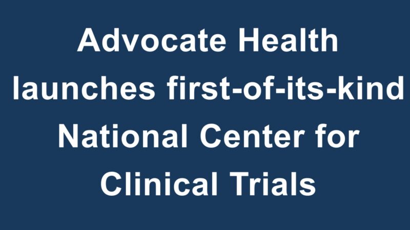 Breaking Down Barriers to Clinical Trials – Advocate Health