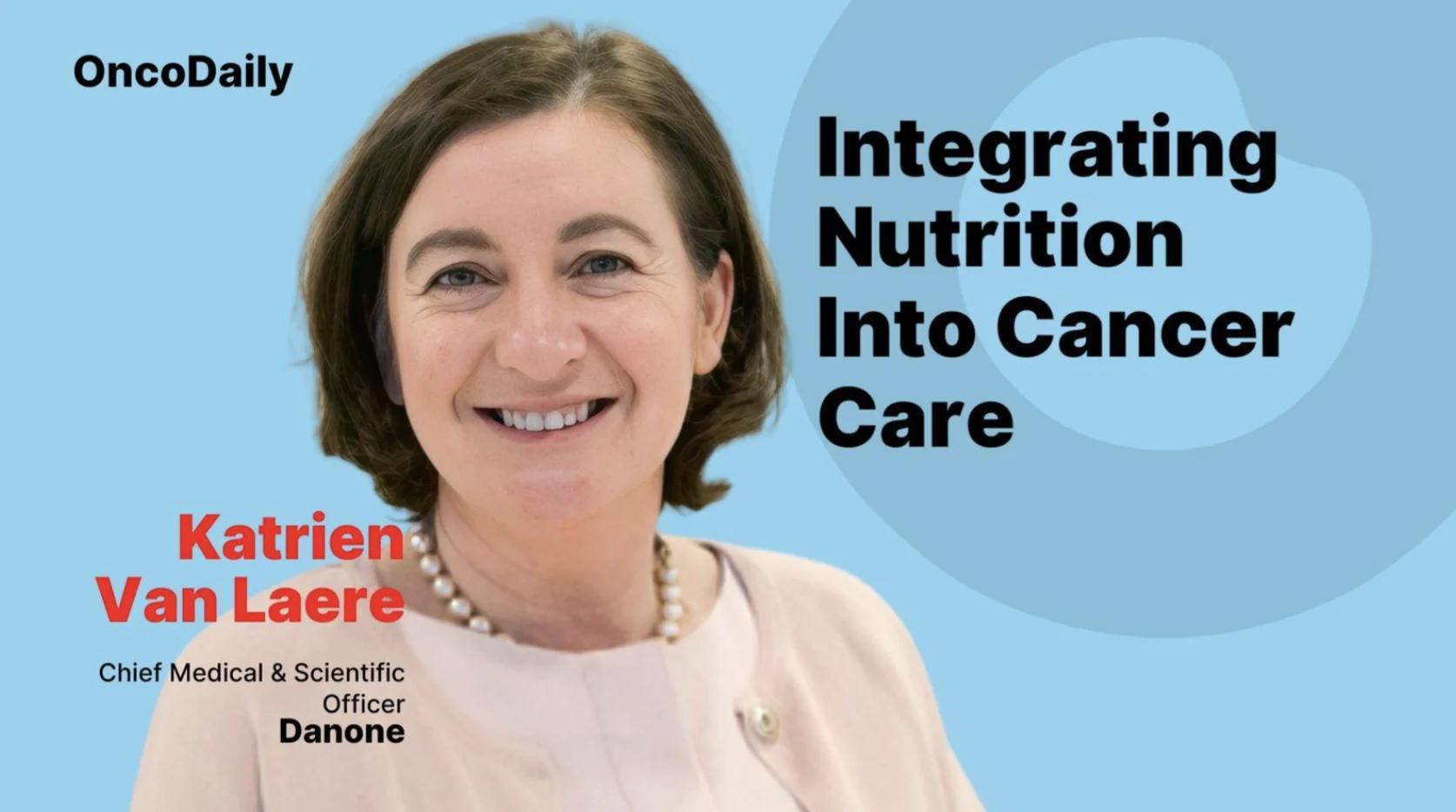 Intégrer la nutrition dans les soins contre le cancer : entretien avec Katrien Van Laere, directrice médicale et scientifique chez Danone