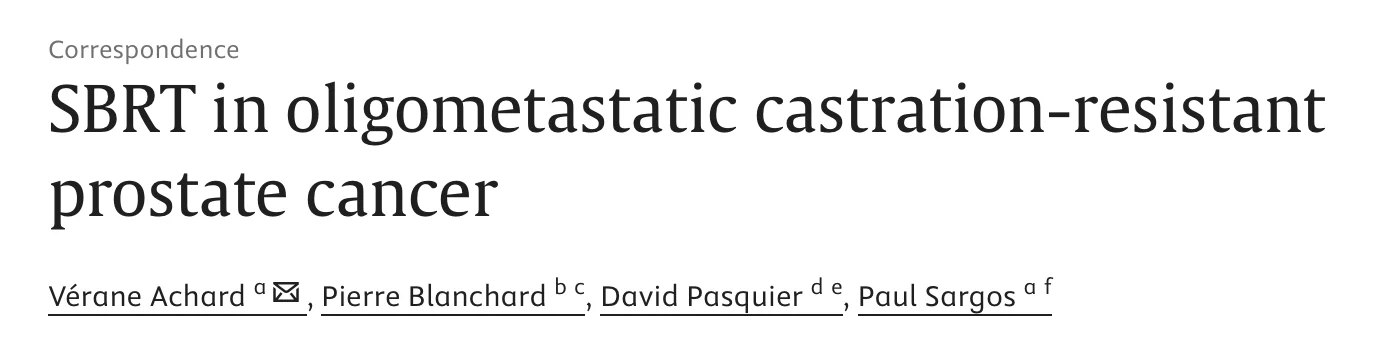 Paul Sargos: Evaluating Metastasis Directed SBRT in Oligo-MCRPC 2 Paul Sargos: Evaluating Metastasis Directed SBRT in Oligo-MCRPC