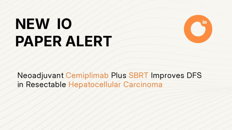 Neoadjuvant Cemiplimab Plus SBRT Improves 2-Year DFS in Resectable Hepatocellular Carcinoma