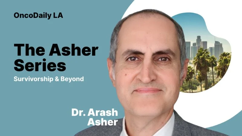 The Asher Series Survivorship and Beyond Presented by OncoDaily LA