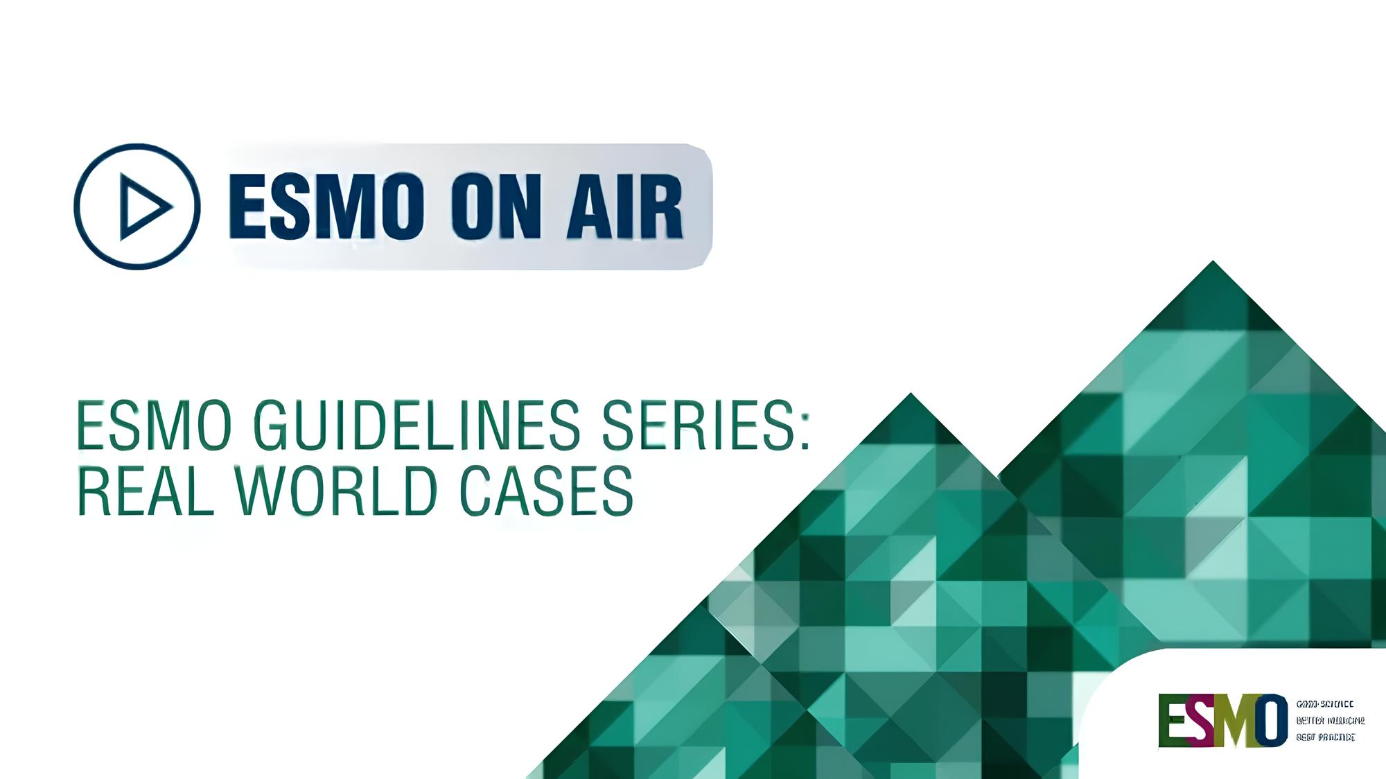 ESMO Guidelines, Real World Cases