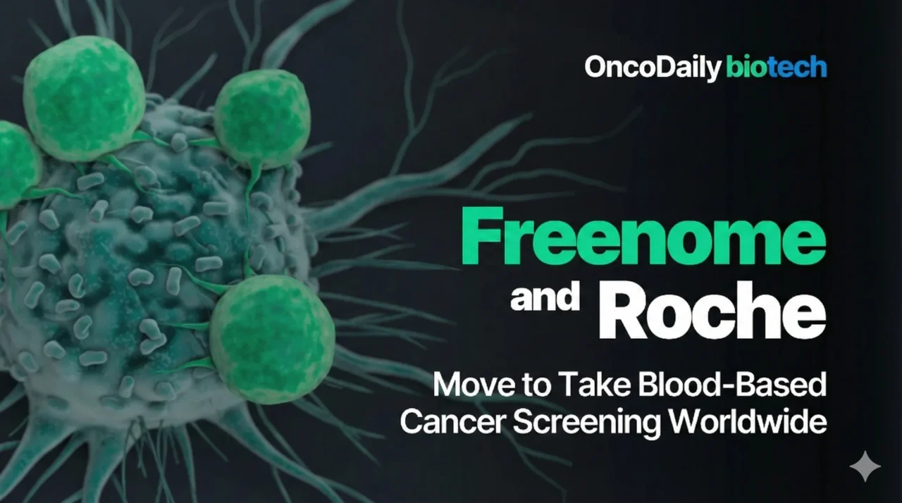 Freenome and Roche Move to Take Blood-Based Cancer Screening Worldwide