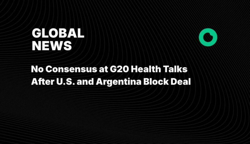 No Consensus at G20 Health Talks After U.S. and Argentina Block Deal