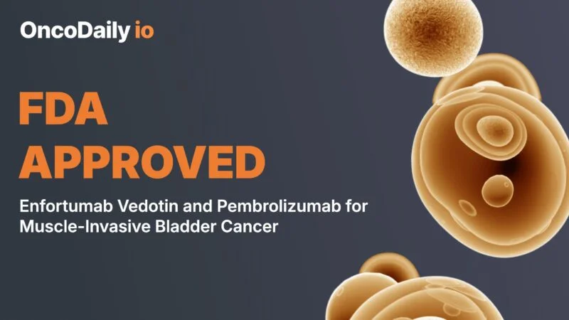 FDA Approves Pembrolizumab + Enfortumab Vedotin-ejfv for Cisplatin-Ineligible Muscle-Invasive Bladder Cancer
