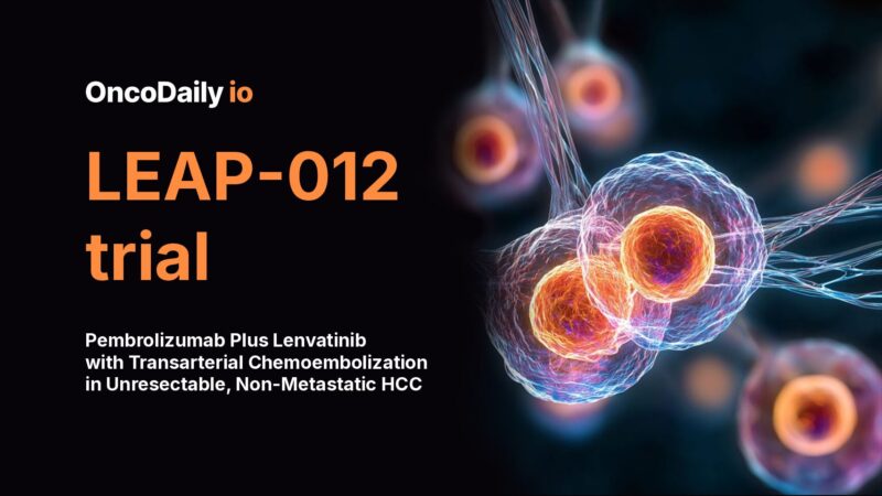 LEAP-012: Pembrolizumab Plus Lenvatinib with Transarterial Chemoembolization in Unresectable, Non-Metastatic HCC