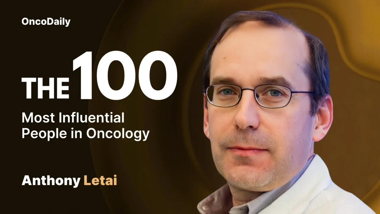 Anthony Letai Recognized among The 100 Most Influential People in Oncology in 2025