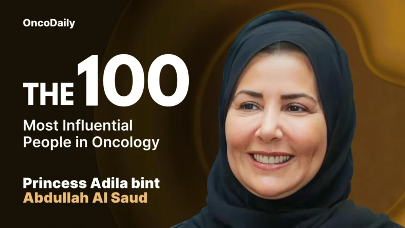Princess Adila bint Abdullah Al Saud Recognized Among The 100 Most Influential People in Oncology in 2025