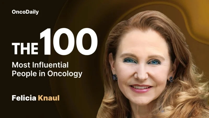Felicia Marie Knaul Recognized Among The 100 Most Influential People in Oncology in 2025