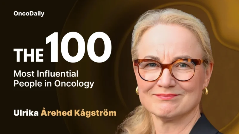Ulrika Årehed Kågström Recognized Among The 100 Most Influential People in Oncology in 2025