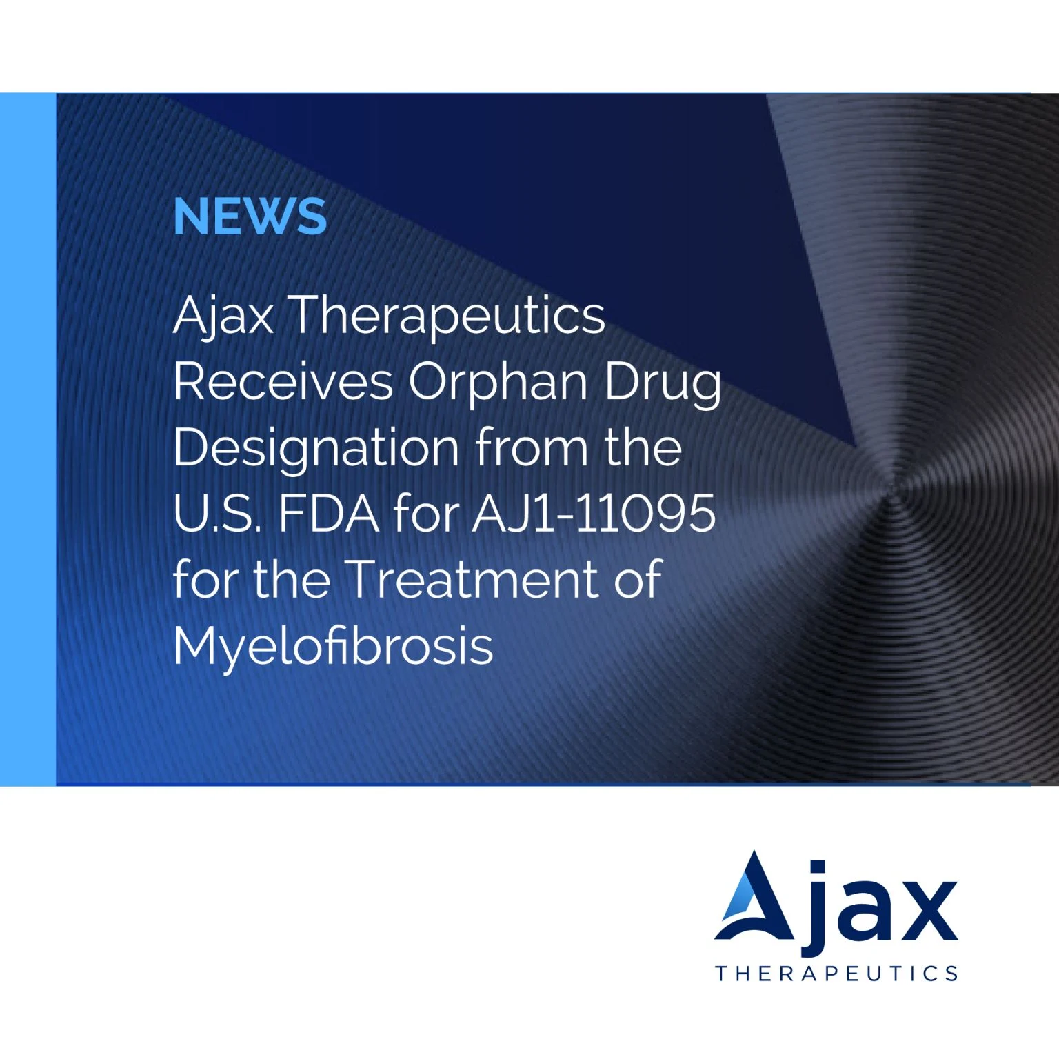 David Steensma: Ajax Therapeutics Receives Orphan Drug Designation by FDA for AJ1-11095 for the Treatment of Myelofibrosis 2 David Steensma: Ajax Therapeutics Receives Orphan Drug Designation by FDA for AJ1-11095 for the Treatment of Myelofibrosis