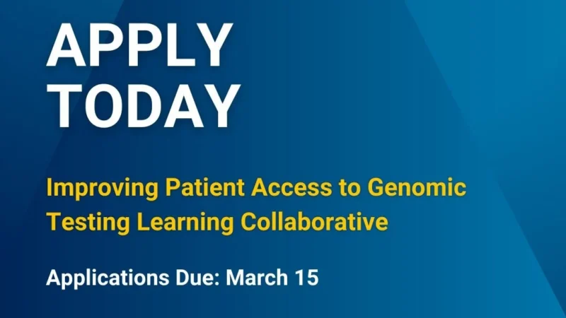 Applications are Now Open for the Improving Patient Access to Genomic Testing Learning Collaborative – ASCO