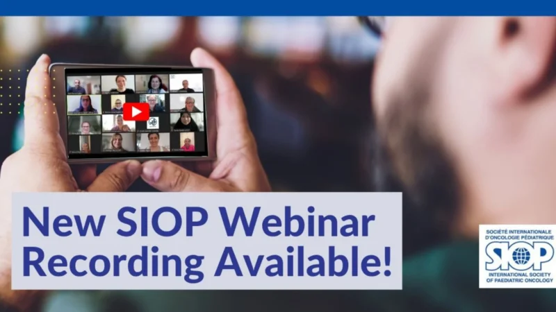 Catch Up on SIOP’s Latest Pediatric Oncology Webinars Online