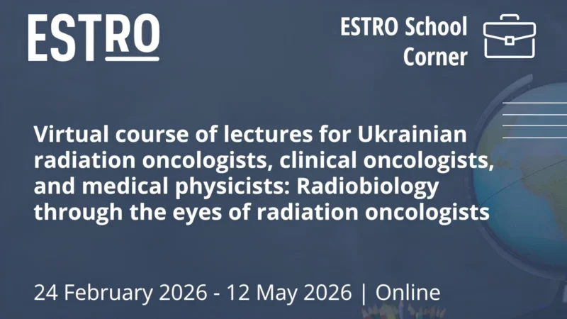 Radiobiology through the Eyes of Radiation Oncologists – ESTRO