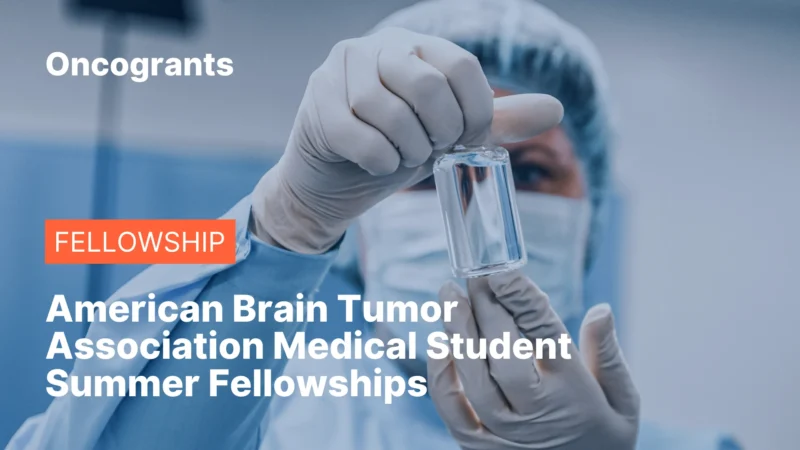 American Brain Tumor Association Medical Student Summer Fellowships