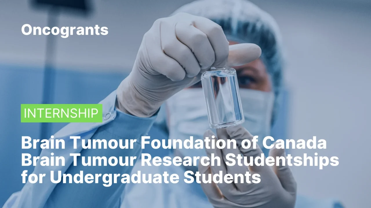 Brain Tumour Foundation of Canada Brain Tumour Research Studentships for Undergraduate Students