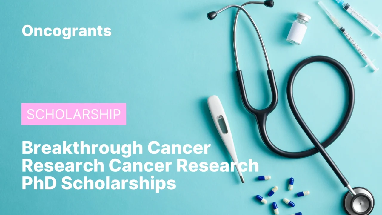 Breakthrough Cancer Research Cancer Research PhD Scholarships
