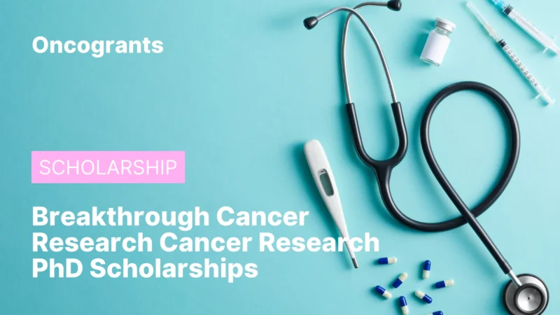 Breakthrough Cancer Research Cancer Research PhD Scholarships