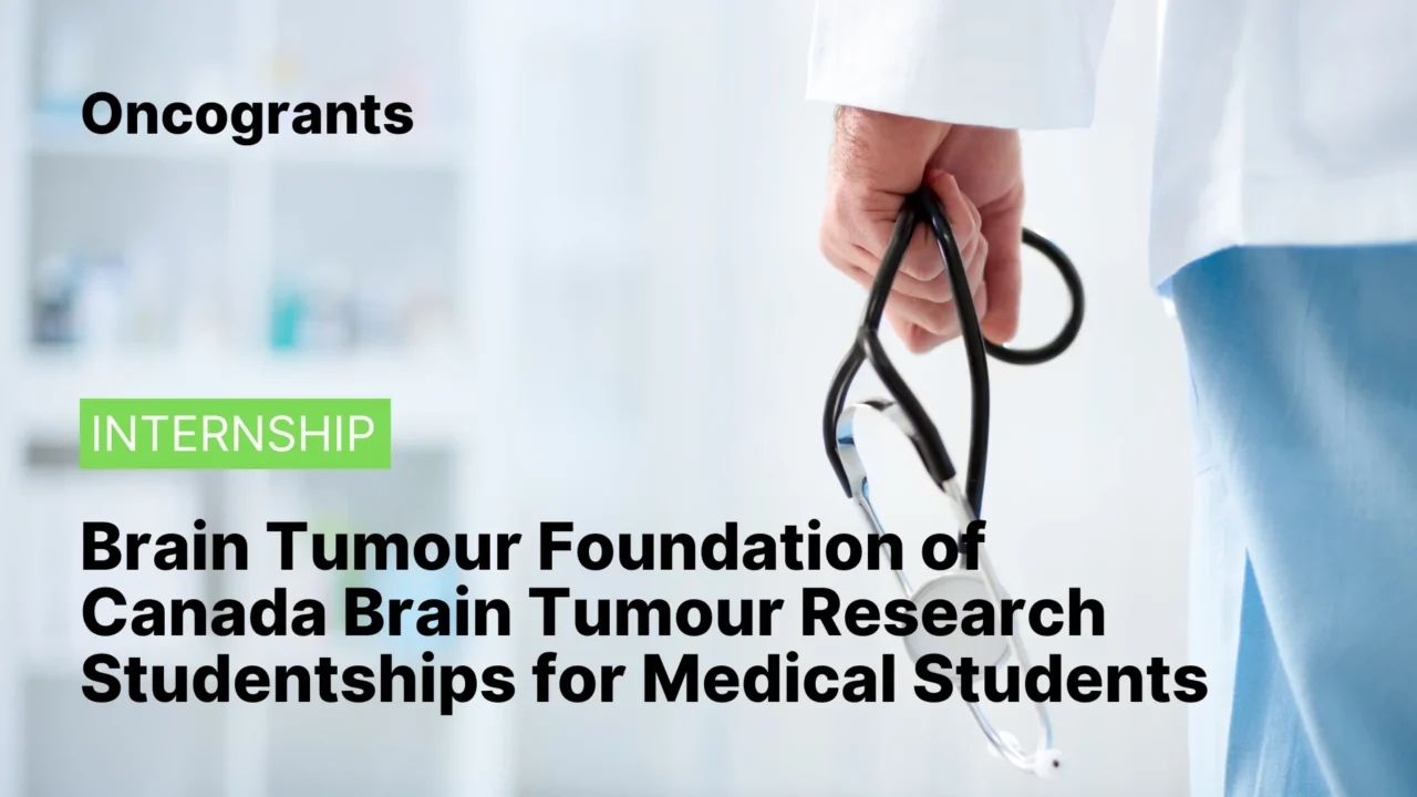 Brain Tumour Foundation of Canada Brain Tumour Research Studentships for Medical Students