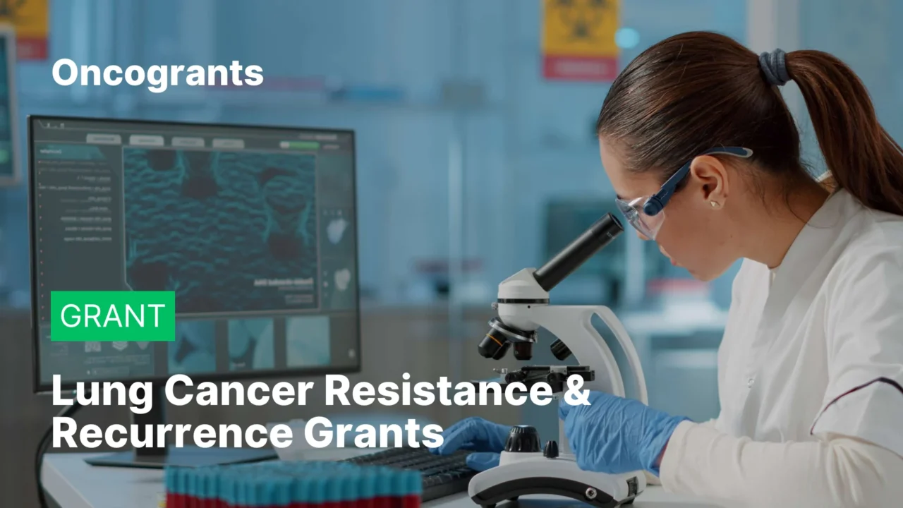 Lung Cancer Resistance & Recurrence Grants