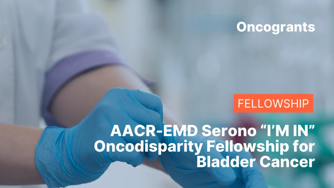 AACR-EMD Serono “I’M IN” Oncodisparity Fellowship for Bladder Cancer