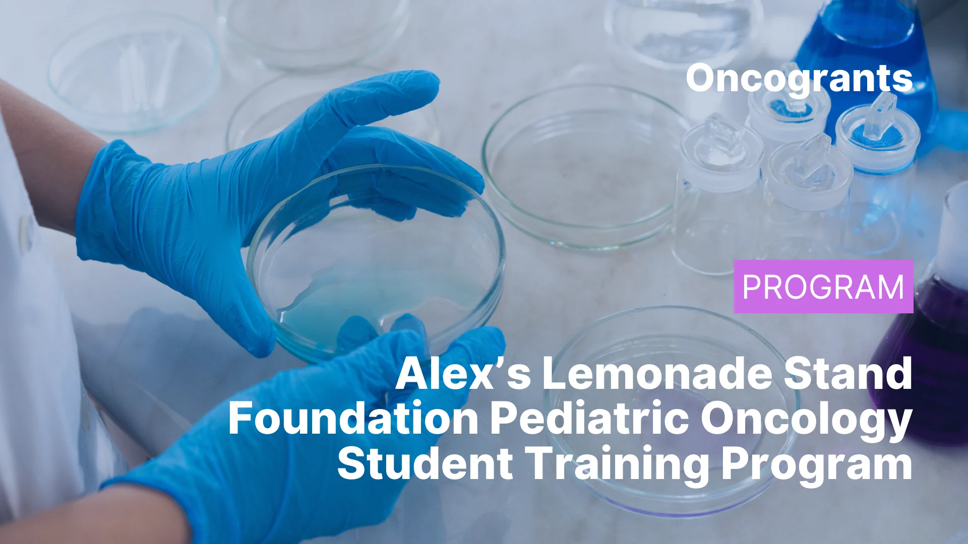 Alex’s Lemonade Stand Foundation Pediatric Oncology Student Training (POST) Program