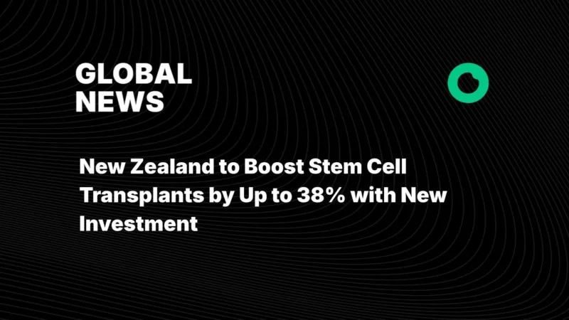 New Zealand to Boost Stem Cell Transplants by Up to 38% with New Investment