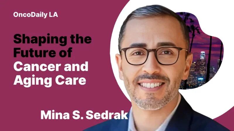 Mina S. Sedrak: Shaping the Future of Cancer and Aging Research, Redefining Survivorship