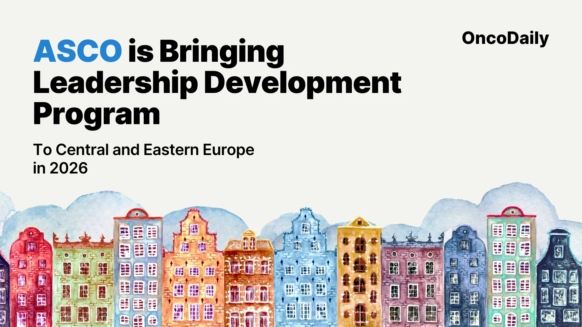 ASCO Leadership Development Program is Now Coming to Central and Eastern Europe