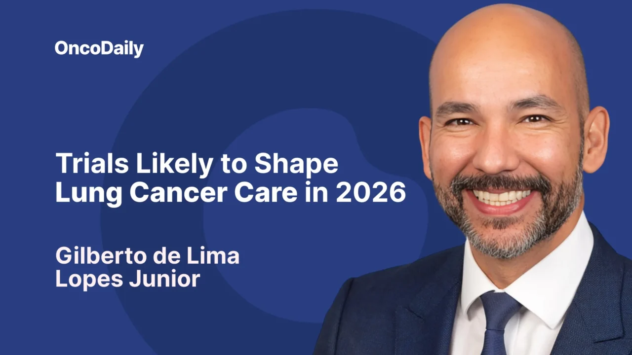 Gilberto Lopes: Trials Likely to Shape Lung Cancer Care in 2026