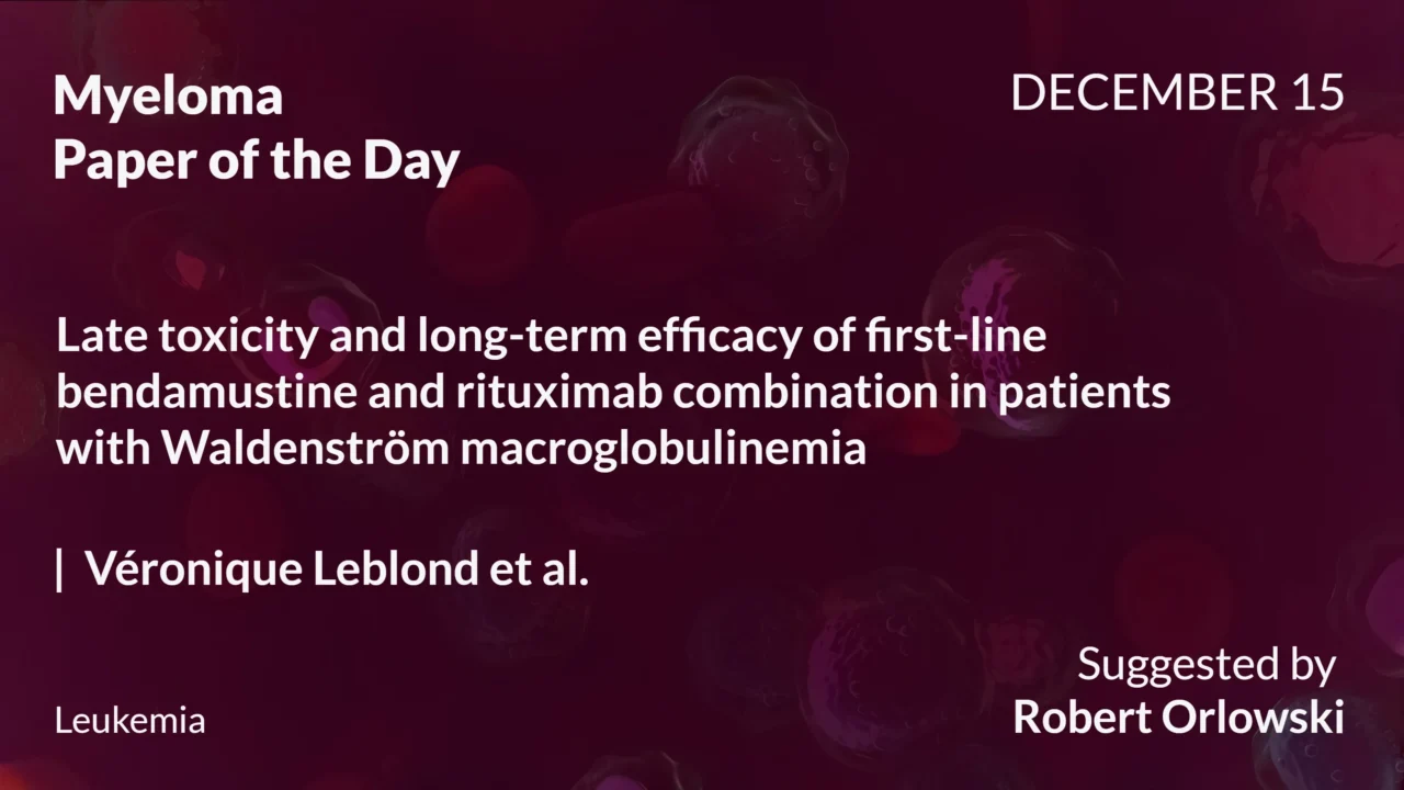 Myeloma Paper of the Day, December 15th, Suggested by Robert Orlowski