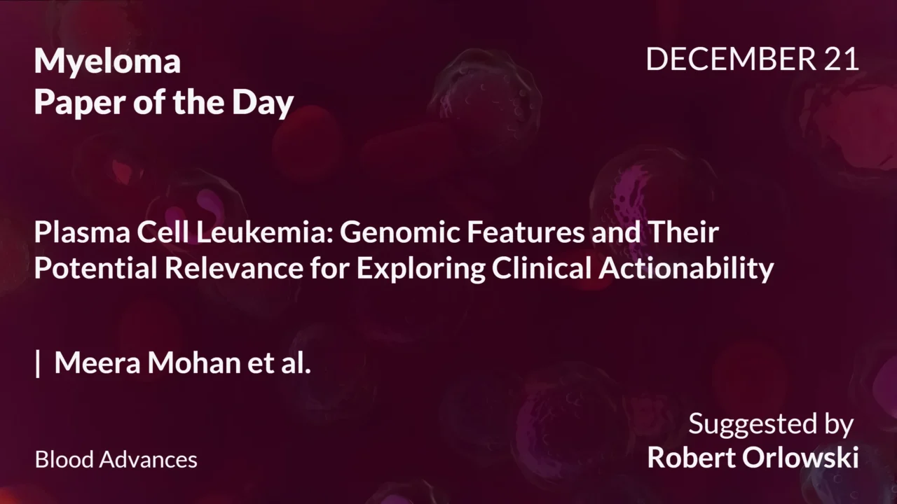 Myeloma Paper of the Day, December 21st, Suggested by Robert Orlowski