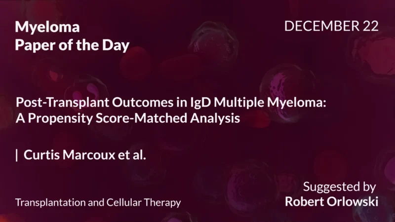 Myeloma Paper of the Day, December 22nd, Suggested by Robert Orlowski