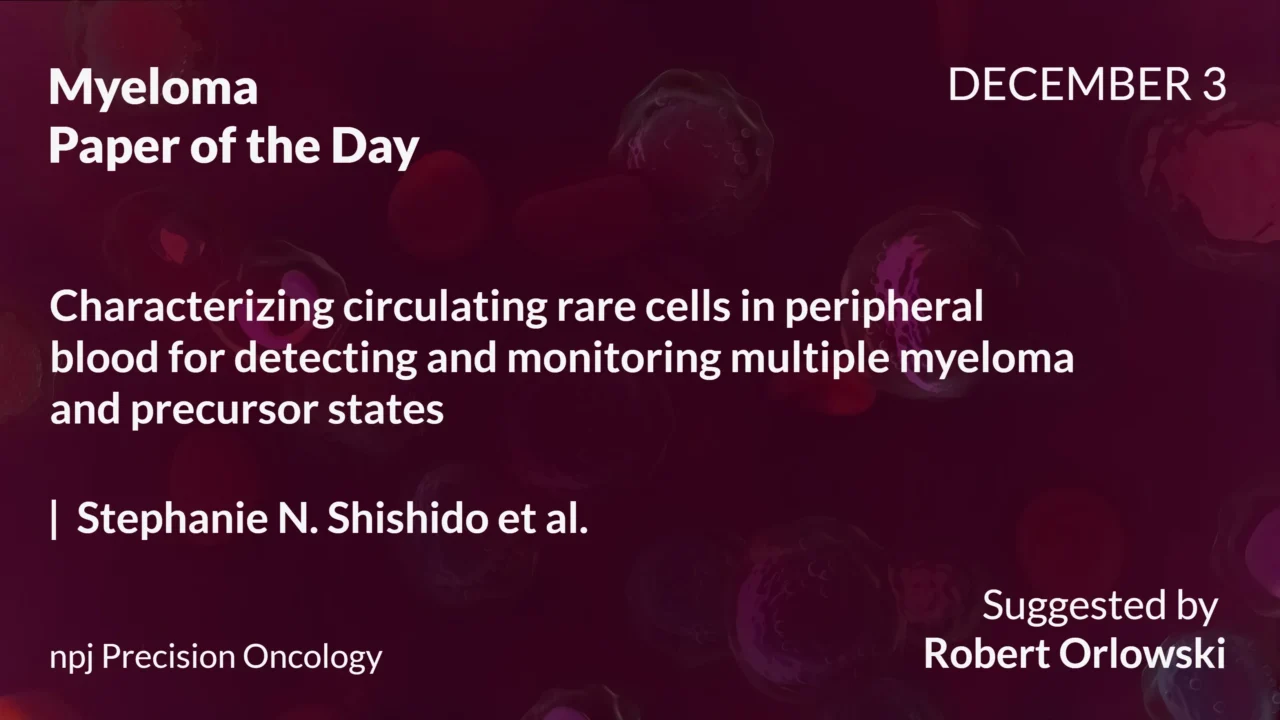 Myeloma Paper of the Day, December 3rd, Suggested by Robert Orlowski