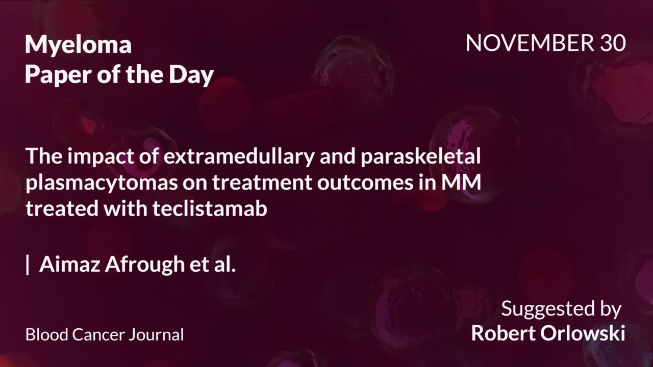 Myeloma Paper of the Day, November 30th, Suggested by Robert Orlowski