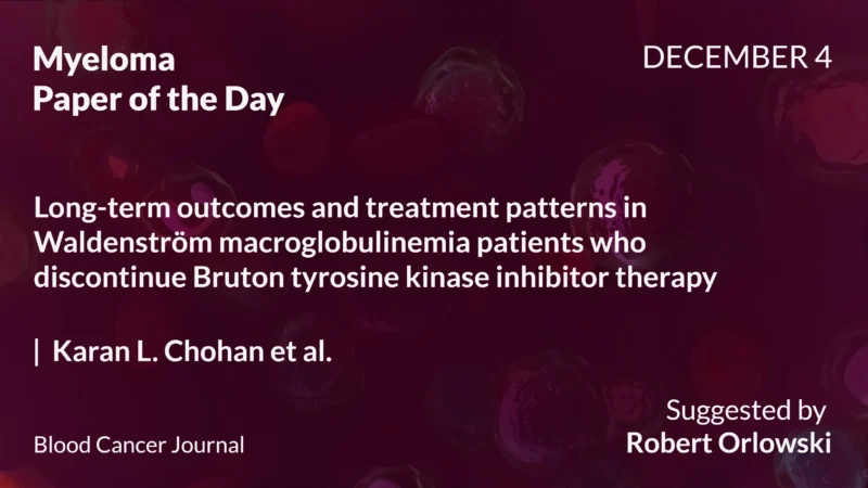 Myeloma Paper of the Day, December 4th, Suggested by Robert Orlowski