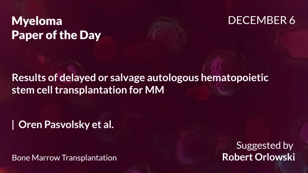 Myeloma Paper of the Day, December 6th, Suggested by Robert Orlowski