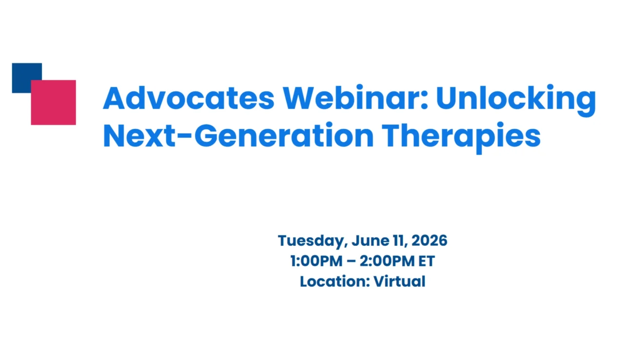 Advocates Webinar: Unlocking Next-Generation Therapies