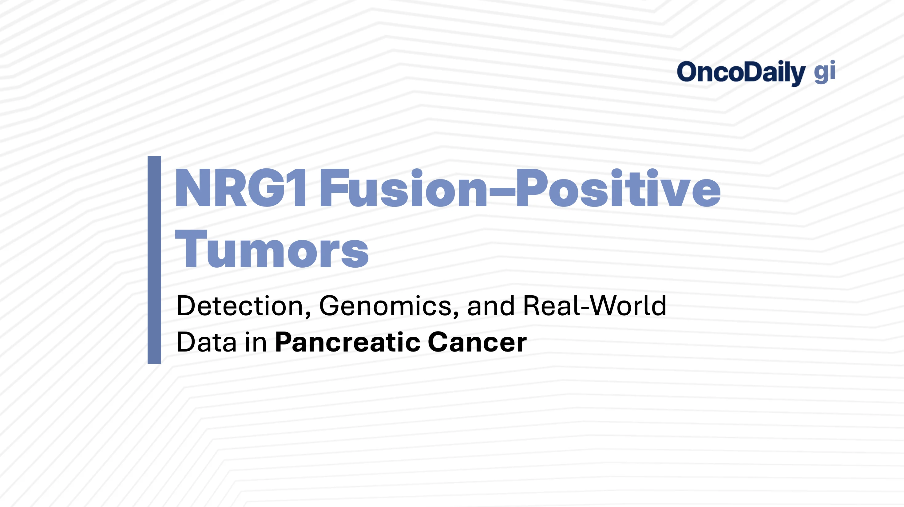 NRG1 Fusion poitive cancreatic cancer