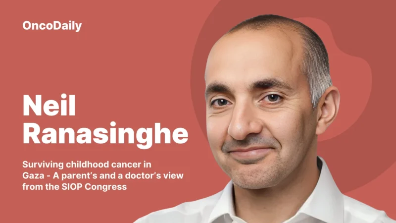 Neil Ranasinghe: Surviving Childhood Cancer in Gaza – A Parent’s and a Doctor’s View from the SIOP Congress