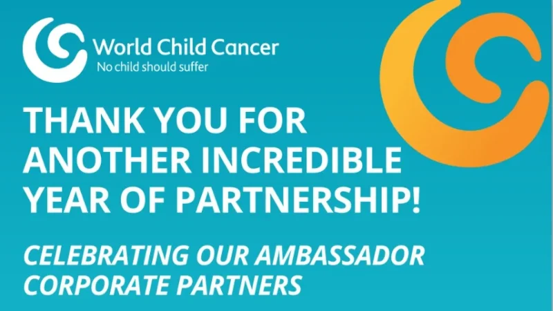 World Child Cancer Celebrates Ambassador Corporate Partnerships and Global Impact
