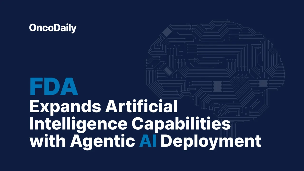 FDA Expands Artificial Intelligence Capabilities with Agentic AI Deployment
