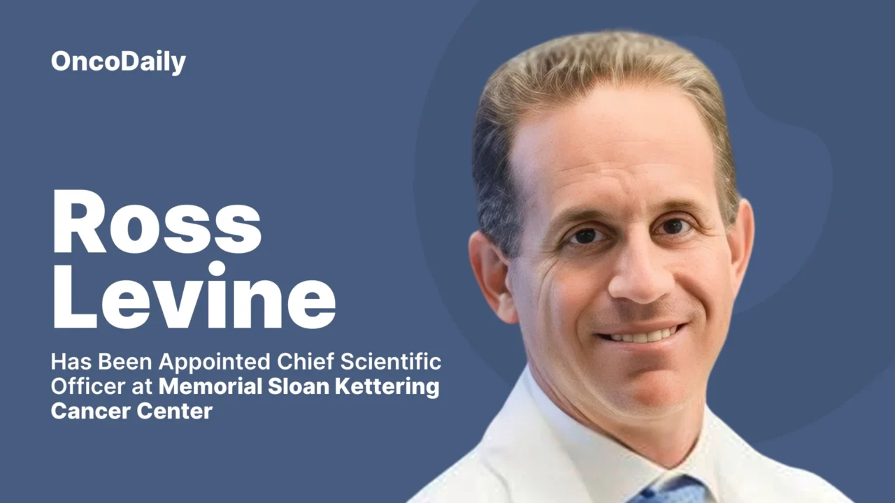 Ross Levine Has Been Appointed Chief Scientific Officer at Memorial Sloan Kettering Cancer Center