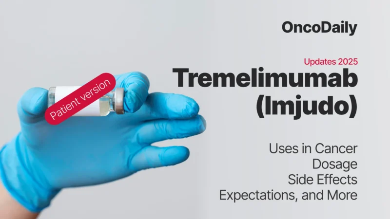 Imjudo (Tremelimumab) Guide for 2025: What patients need to know?