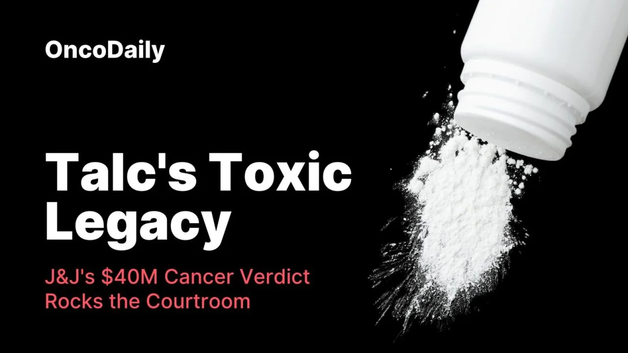 Talc and Cancer: What Johnson & Johnson’s $40 Million Verdict Means for Public Health
