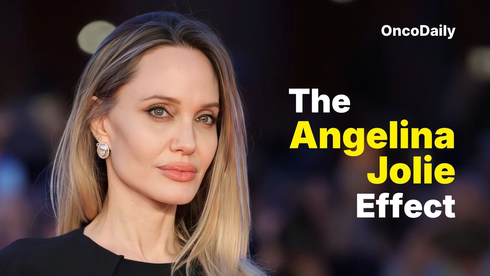 The Angelina Jolie Effect: A Lasting Global Impact on Cancer Prevention