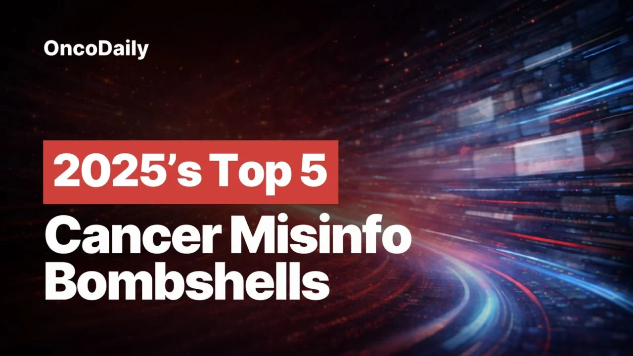 Cancer Misinformation in 2025: How Viral Narratives Are Putting Patients at Risk